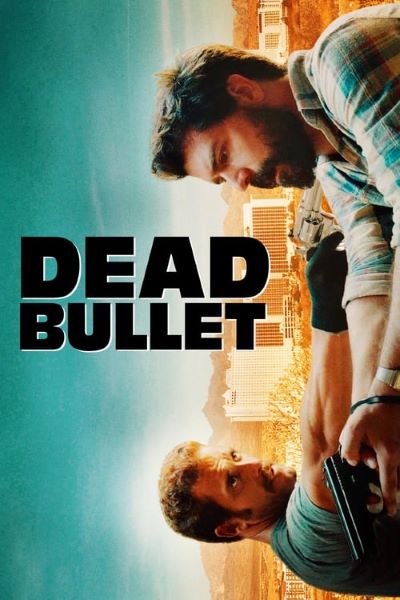 Download Dead Bullet (2016) Dual Audio {Hindi-English} Movie 480p | 720p HDRip ESub